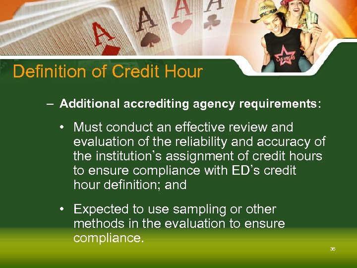 Definition of Credit Hour – Additional accrediting agency requirements: • Must conduct an effective