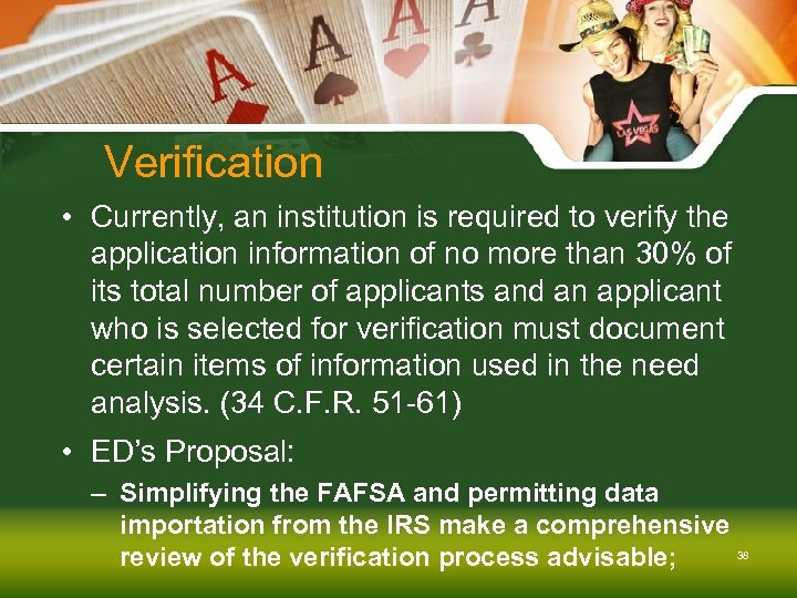 Verification • Currently, an institution is required to verify the application information of no