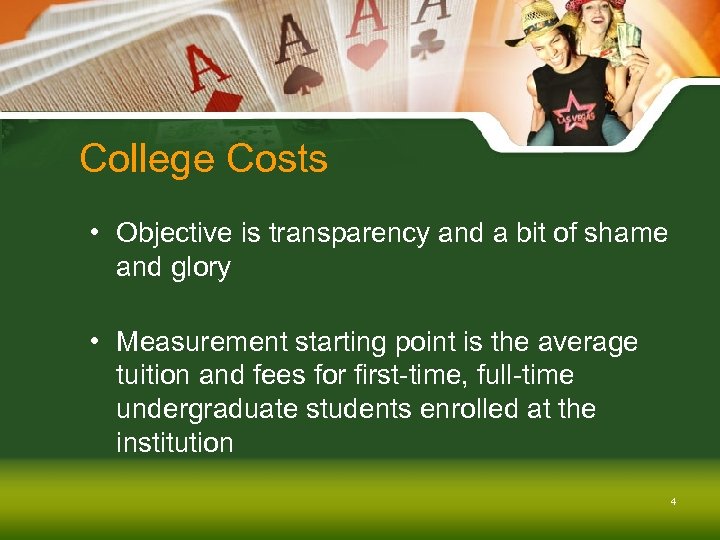 College Costs • Objective is transparency and a bit of shame and glory •