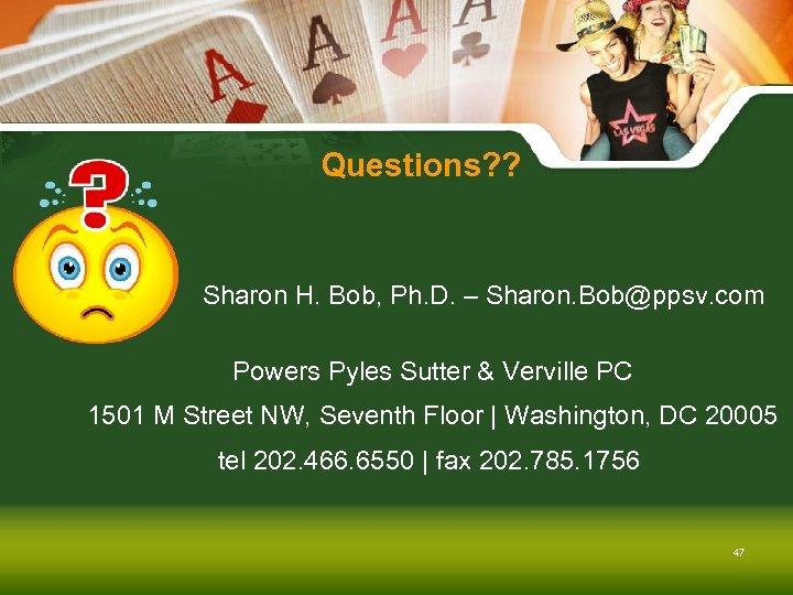  Questions? ? Sharon H. Bob, Ph. D. – Sharon. Bob@ppsv. com Powers Pyles