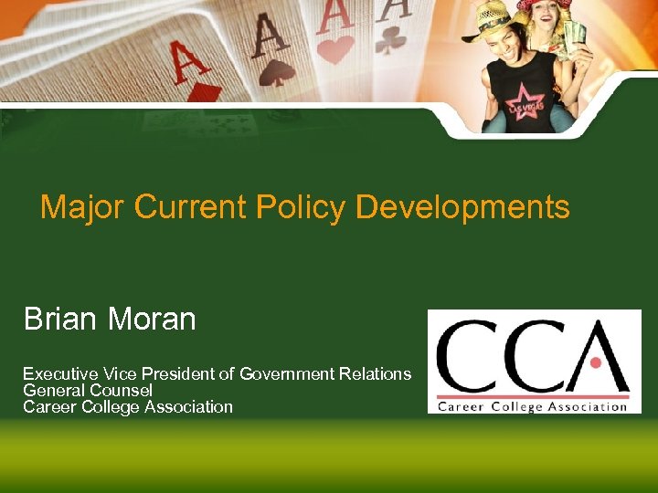 Major Current Policy Developments Brian Moran Executive Vice President of Government Relations General Counsel