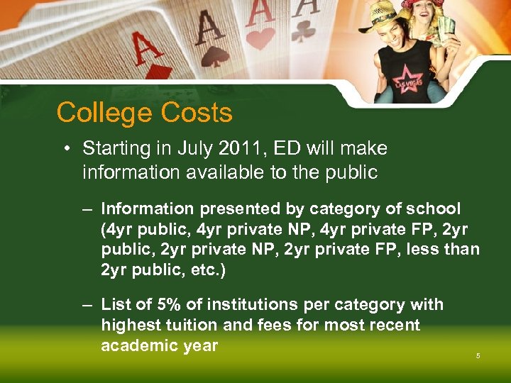 College Costs • Starting in July 2011, ED will make information available to the