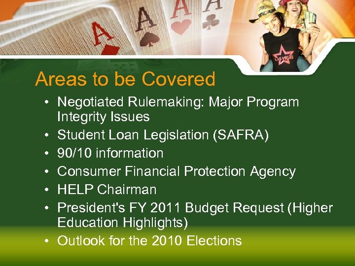 Areas to be Covered • Negotiated Rulemaking: Major Program Integrity Issues • Student Loan