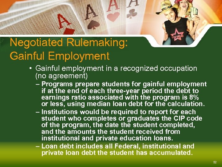 Negotiated Rulemaking: Gainful Employment • Gainful employment in a recognized occupation (no agreement) –