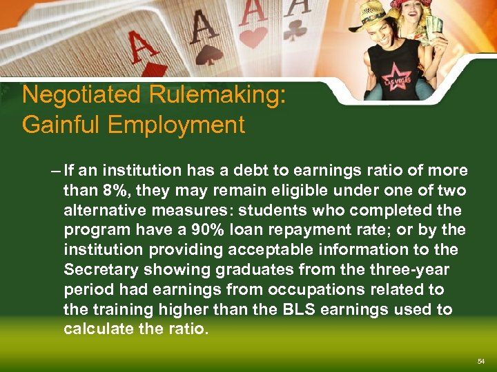 Negotiated Rulemaking: Gainful Employment – If an institution has a debt to earnings ratio