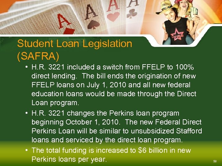 Student Loan Legislation (SAFRA) • H. R. 3221 included a switch from FFELP to