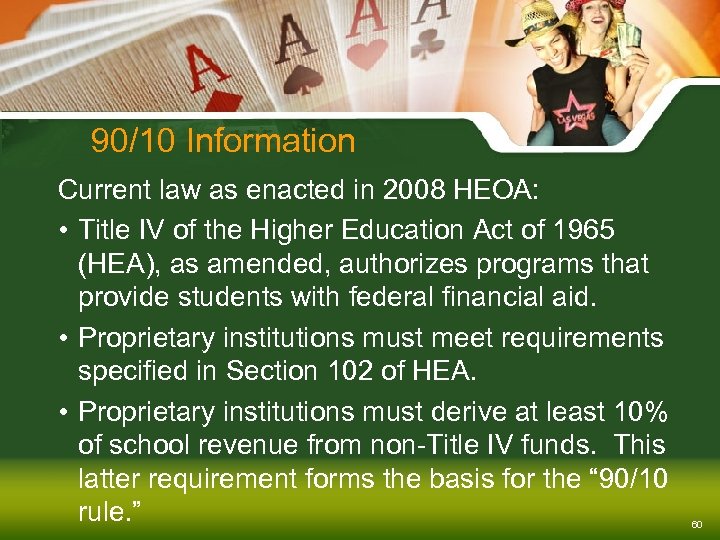 90/10 Information Current law as enacted in 2008 HEOA: • Title IV of the