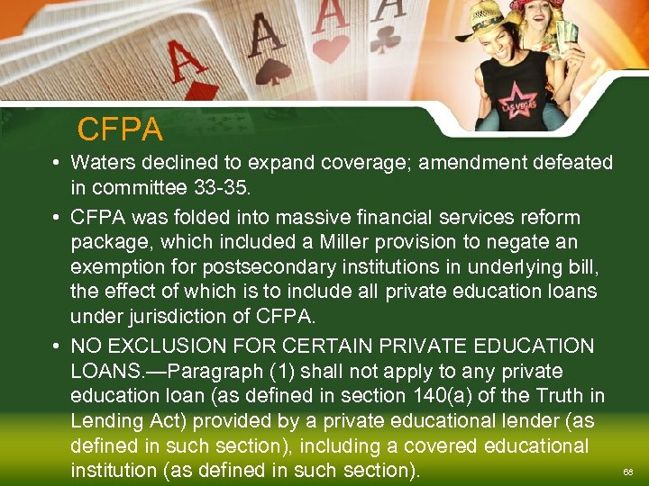 CFPA • Waters declined to expand coverage; amendment defeated in committee 33 -35. •
