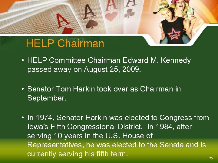 HELP Chairman • HELP Committee Chairman Edward M. Kennedy passed away on August 25,