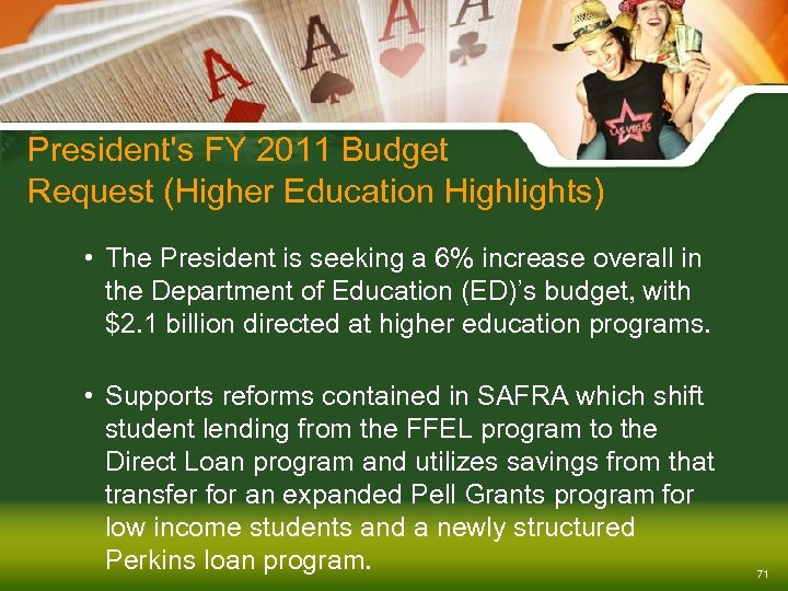 President's FY 2011 Budget Request (Higher Education Highlights) • The President is seeking a