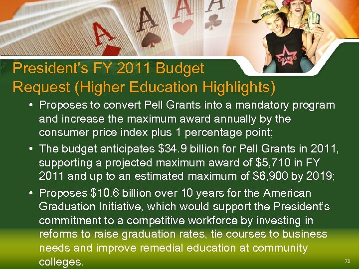 President's FY 2011 Budget Request (Higher Education Highlights) • Proposes to convert Pell Grants