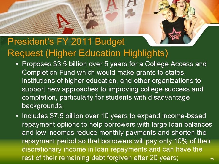 President's FY 2011 Budget Request (Higher Education Highlights) • Proposes $3. 5 billion over