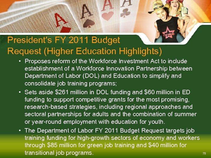 President's FY 2011 Budget Request (Higher Education Highlights) • Proposes reform of the Workforce