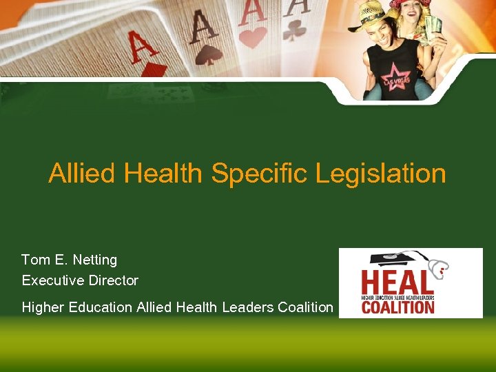 Allied Health Specific Legislation Tom E. Netting Executive Director Higher Education Allied Health Leaders