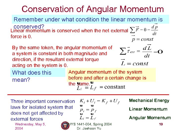 Conservation of Angular Momentum Remember under what condition the linear momentum is conserved? Linear