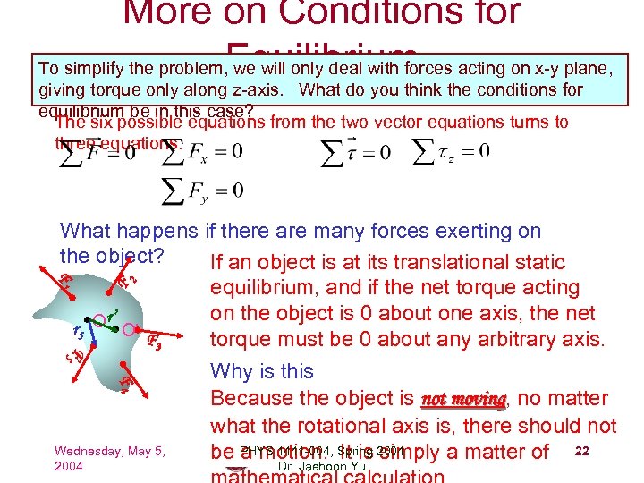 More on Conditions for Equilibrium To simplify the problem, we will only deal with