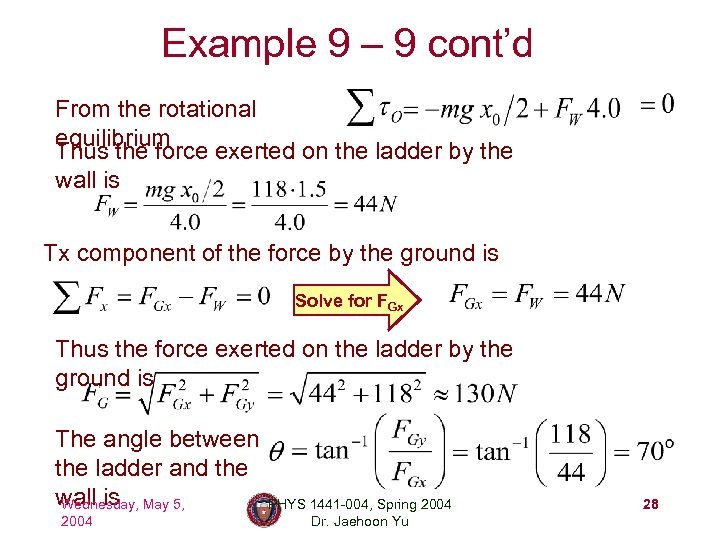 Example 9 – 9 cont’d From the rotational equilibrium Thus the force exerted on