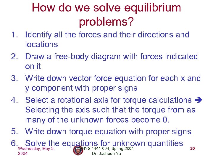 How do we solve equilibrium problems? 1. Identify all the forces and their directions