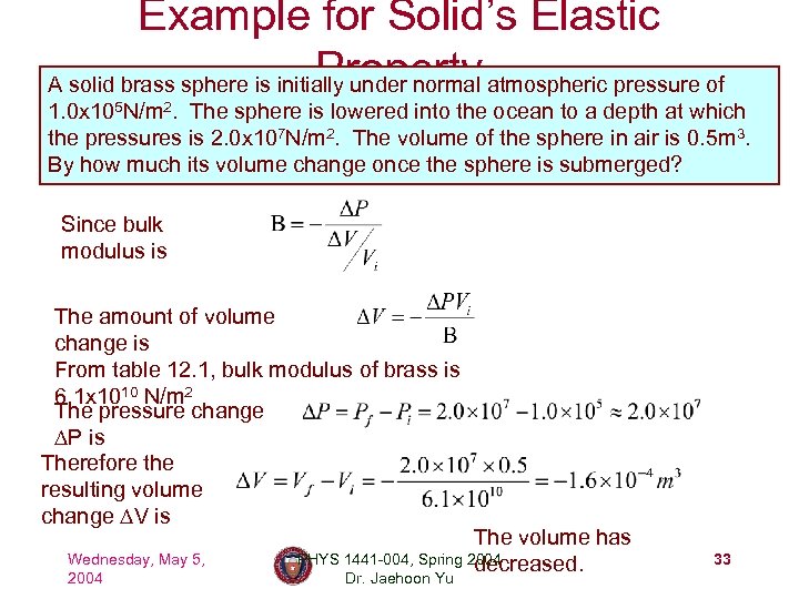 Example for Solid’s Elastic Property A solid brass sphere is initially under normal atmospheric
