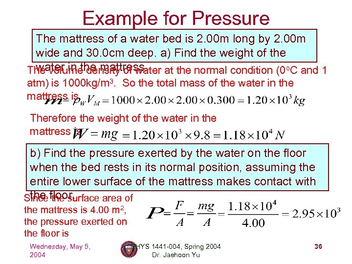Example for Pressure The mattress of a water bed is 2. 00 m long