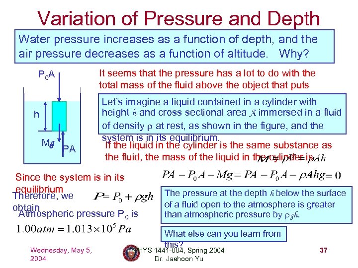 Variation of Pressure and Depth Water pressure increases as a function of depth, and