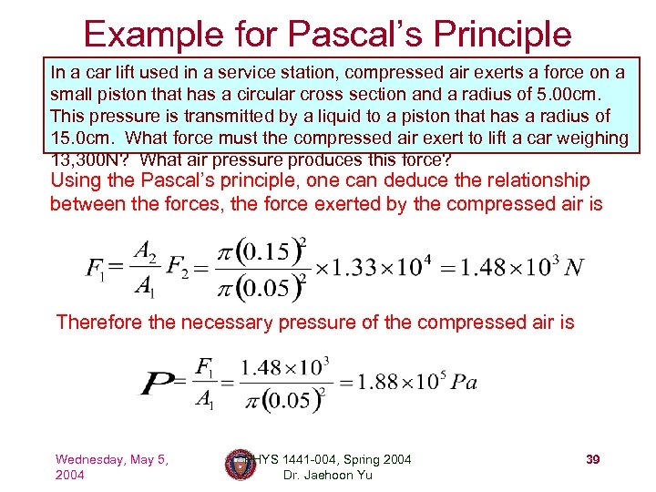 Example for Pascal’s Principle In a car lift used in a service station, compressed