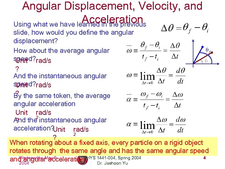 Angular Displacement, Velocity, and Acceleration Using what we have learned in the previous slide,