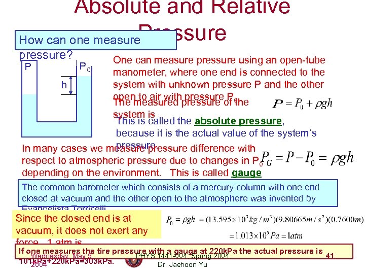 Absolute and Relative Pressure How can one measure pressure? One can measure pressure using