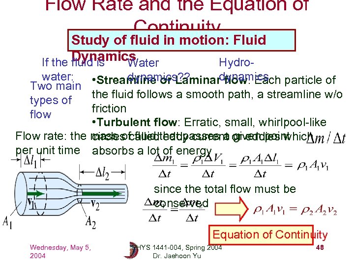 Flow Rate and the Equation of Continuity Study of fluid in motion: Fluid Dynamics