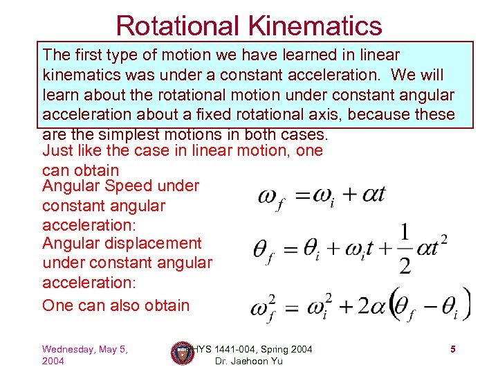 Rotational Kinematics The first type of motion we have learned in linear kinematics was