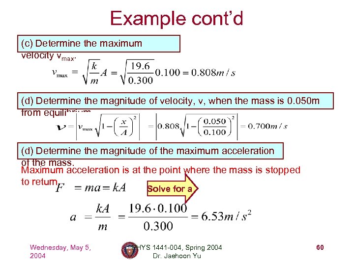 Example cont’d (c) Determine the maximum velocity vmax. (d) Determine the magnitude of velocity,