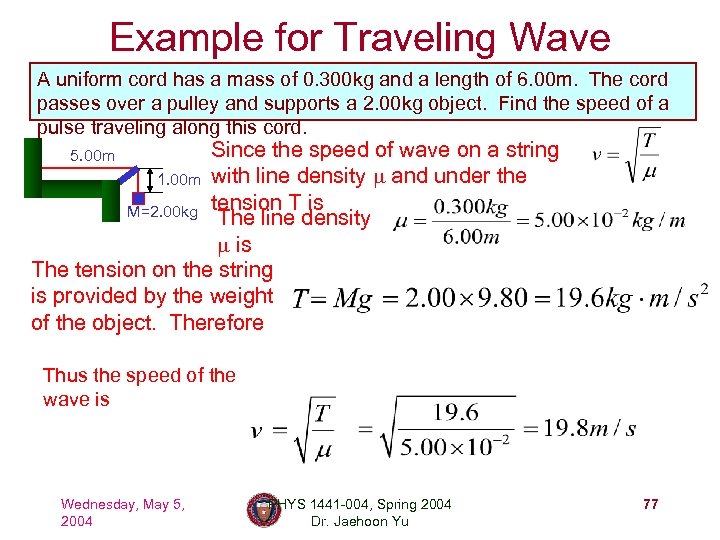 Example for Traveling Wave A uniform cord has a mass of 0. 300 kg