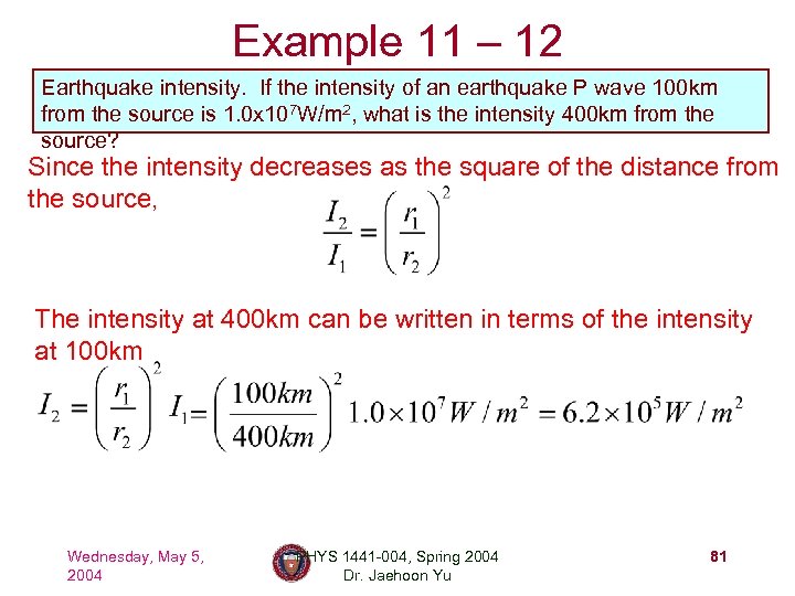 Example 11 – 12 Earthquake intensity. If the intensity of an earthquake P wave