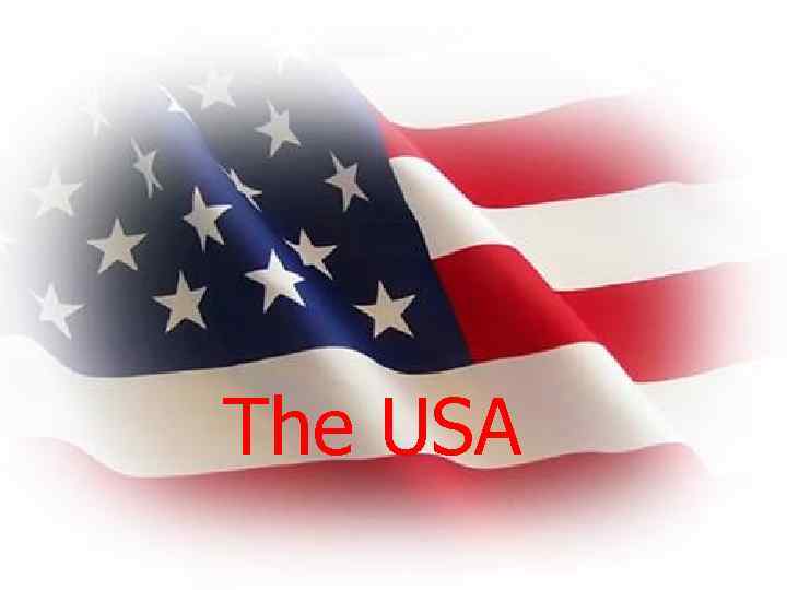 The USA 9 th form Time – 90 minutes Olga Molchanova A teacher of