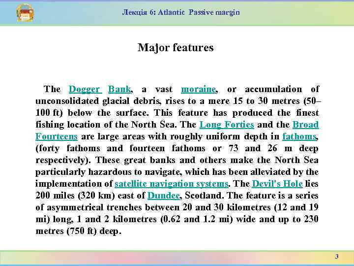 Лекція 6: Atlantic Passive margin Major features The Dogger Bank, a vast moraine, or