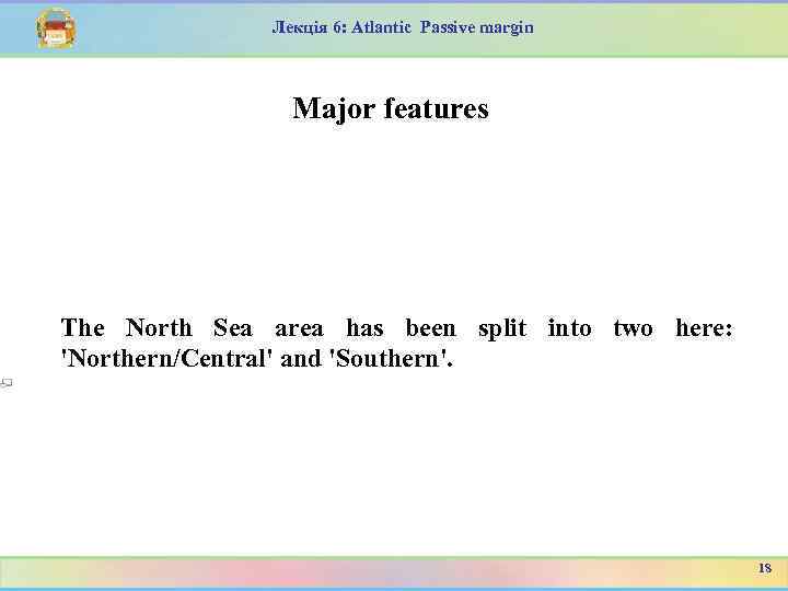 Лекція 6: Atlantic Passive margin Major features The North Sea area has been split