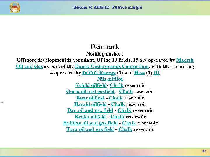 Лекція 6: Atlantic Passive margin Denmark Nothing onshore Offshore development is abundant. Of the