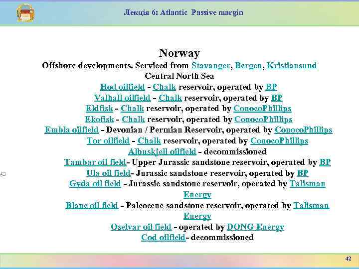 Лекція 6: Atlantic Passive margin Norway Offshore developments. Serviced from Stavanger, Bergen, Kristiansund Central