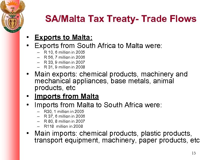 SA/Malta Tax Treaty- Trade Flows • Exports to Malta: • Exports from South Africa