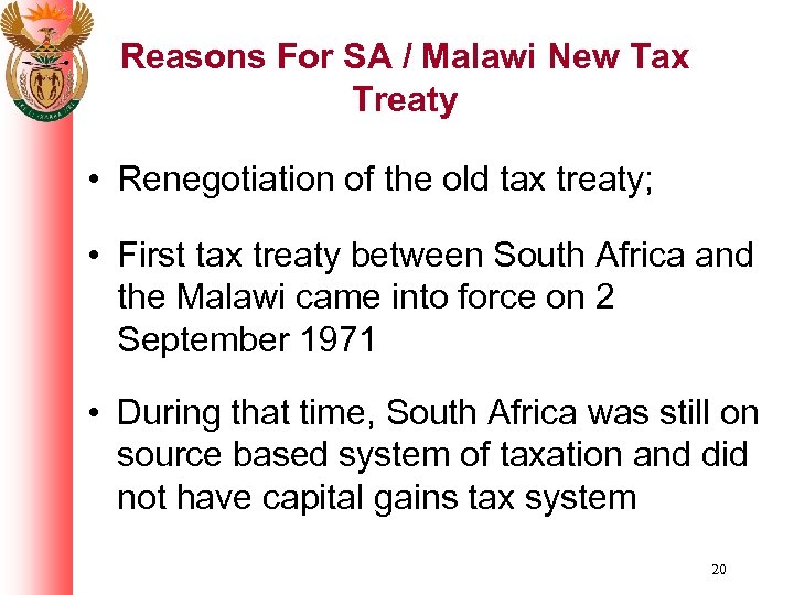 Reasons For SA / Malawi New Tax Treaty • Renegotiation of the old tax