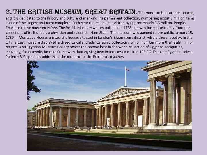 3. the british museum, great britain. This museum is located in London, and it