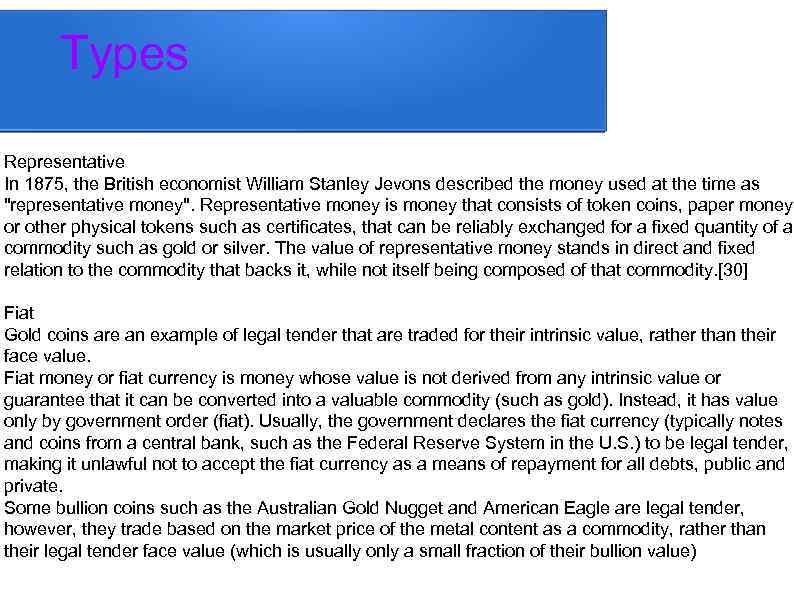 Types Representative In 1875, the British economist William Stanley Jevons described the money used