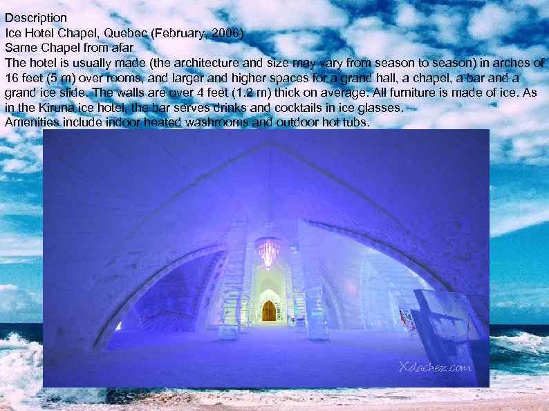 Description Ice Hotel Chapel, Quebec (February, 2006) Same Chapel from afar The hotel is