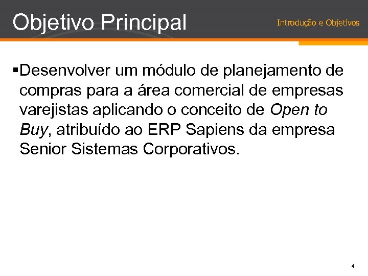 Objetivo Principal Introdução e Objetivos §Desenvolver um módulo de planejamento de compras para a