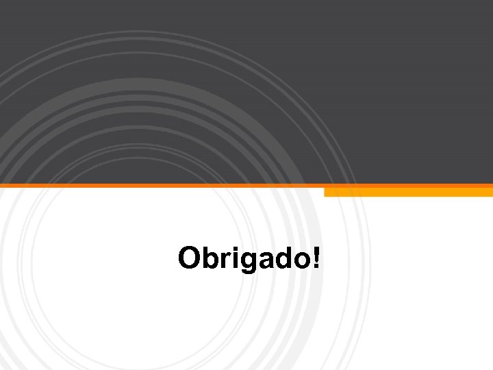 Obrigado! 