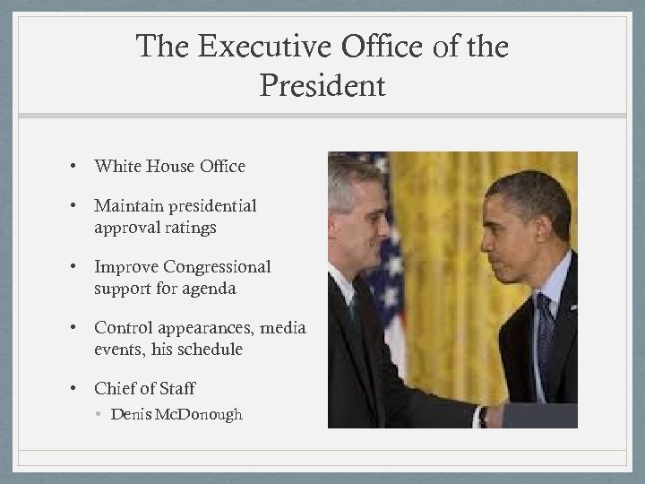 The Executive Office of the President • White House Office • Maintain presidential approval