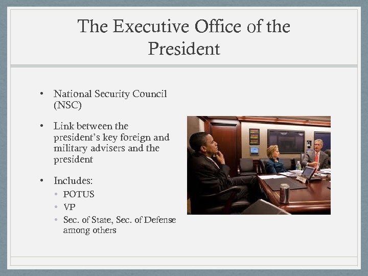 The Executive Office of the President • National Security Council (NSC) • Link between
