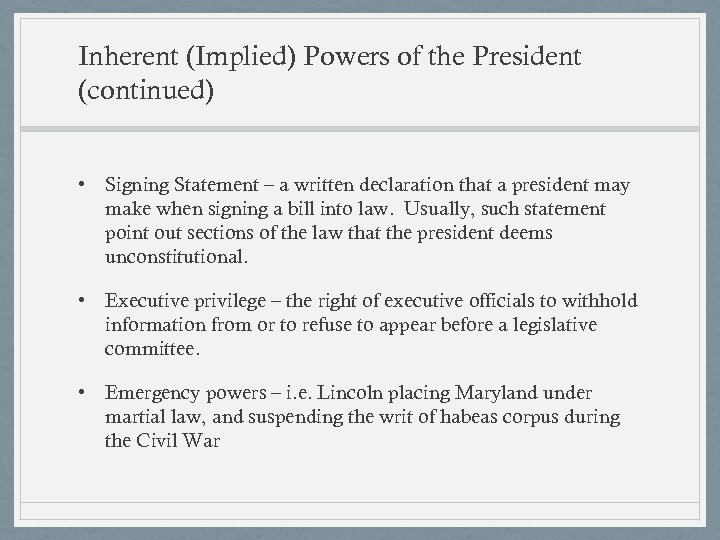 Inherent (Implied) Powers of the President (continued) • Signing Statement – a written declaration