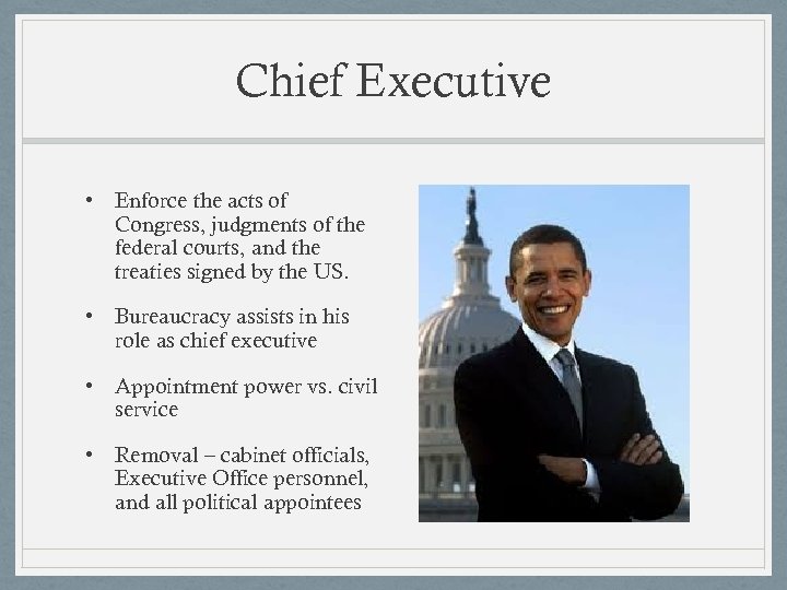 Chief Executive • Enforce the acts of Congress, judgments of the federal courts, and