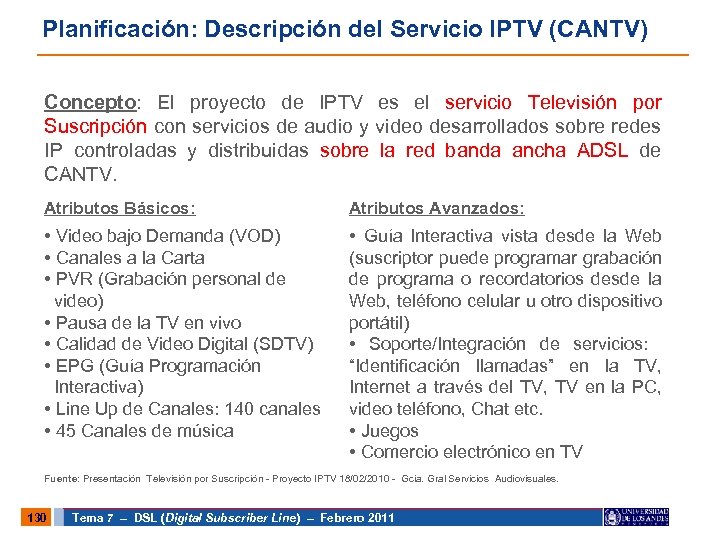 Planificación: Descripción del Servicio IPTV (CANTV) Concepto: El proyecto de IPTV es el servicio